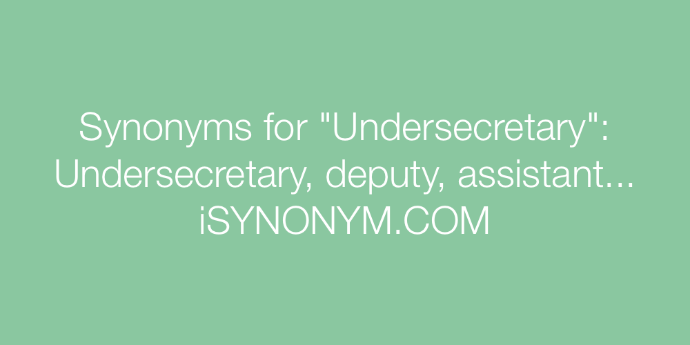 Synonyms Undersecretary