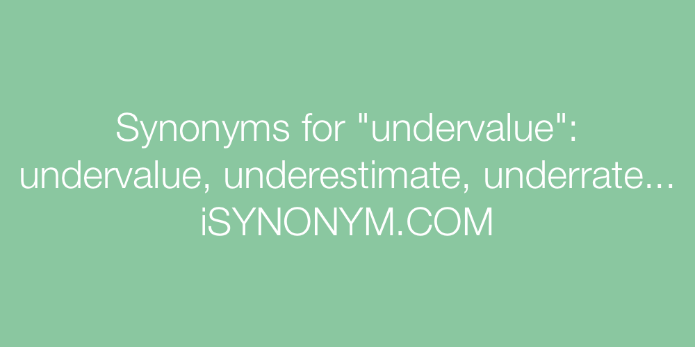 Synonyms undervalue