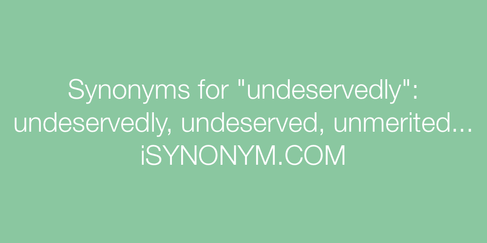 Synonyms undeservedly