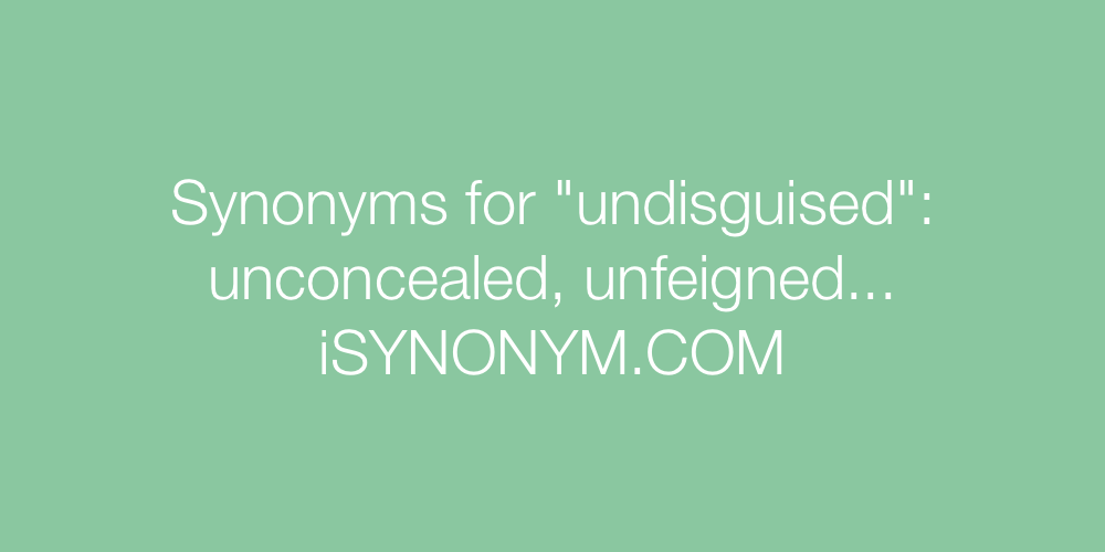 Synonyms undisguised