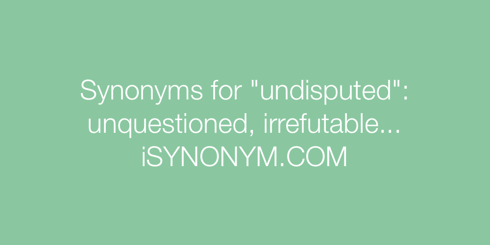 Synonyms undisputed