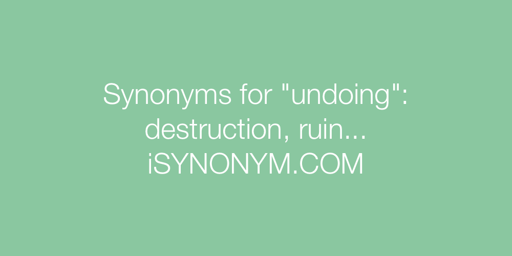 Synonyms undoing