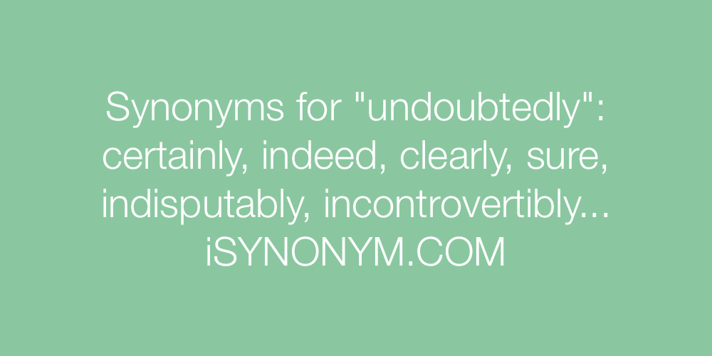 Synonyms undoubtedly