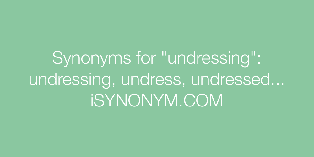 Synonyms undressing