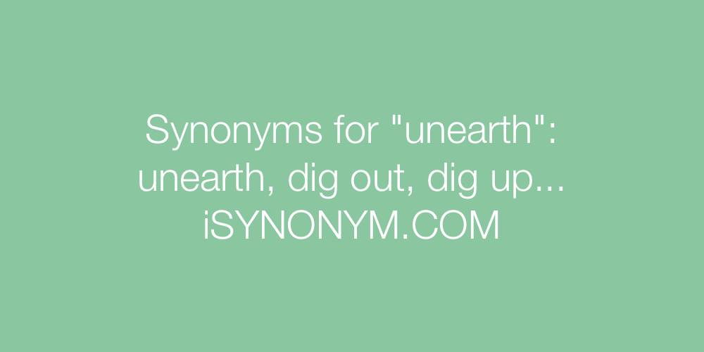 Synonyms unearth