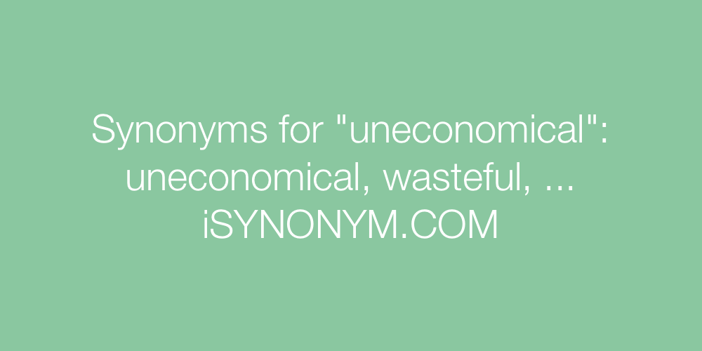 Synonyms uneconomical