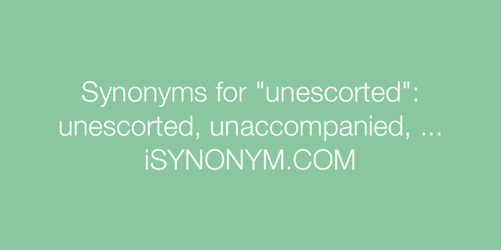 Synonyms unescorted