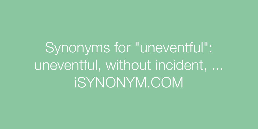 Synonyms uneventful