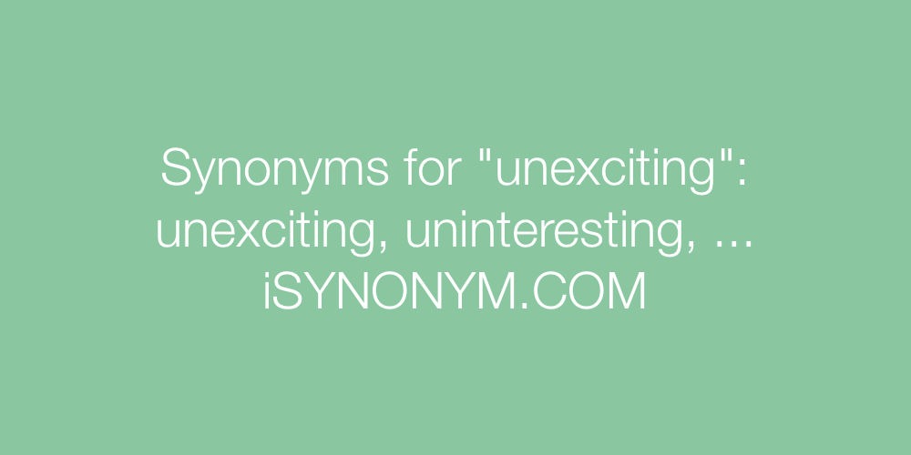 Synonyms unexciting