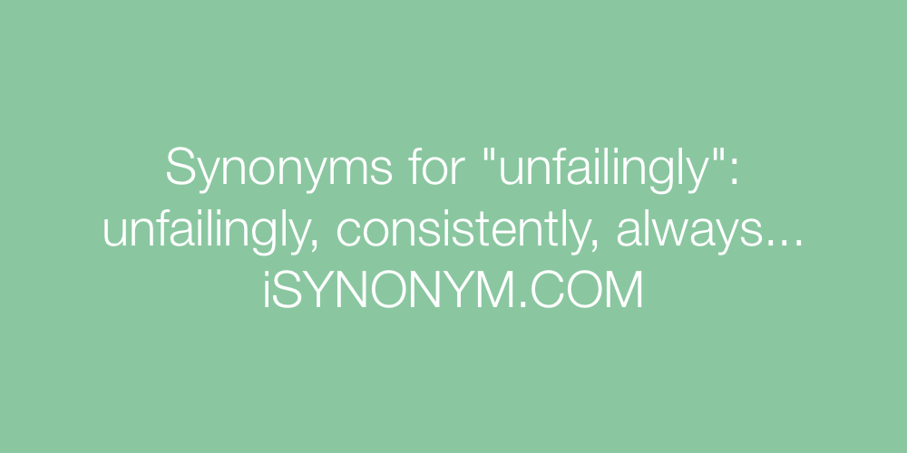 Synonyms unfailingly