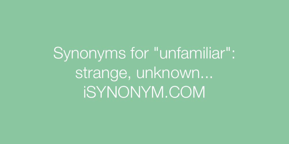 Synonyms unfamiliar