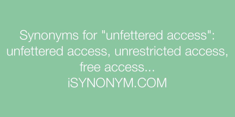 Synonyms unfettered access