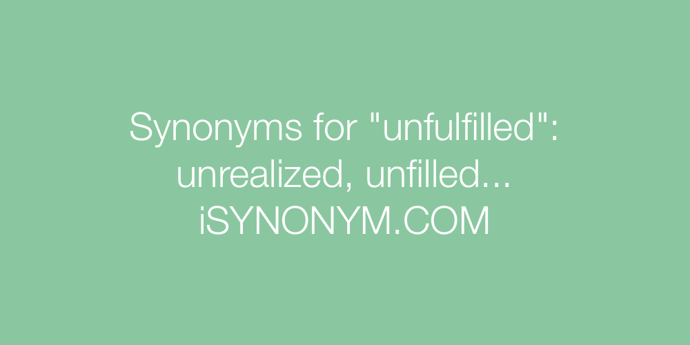 Synonyms unfulfilled