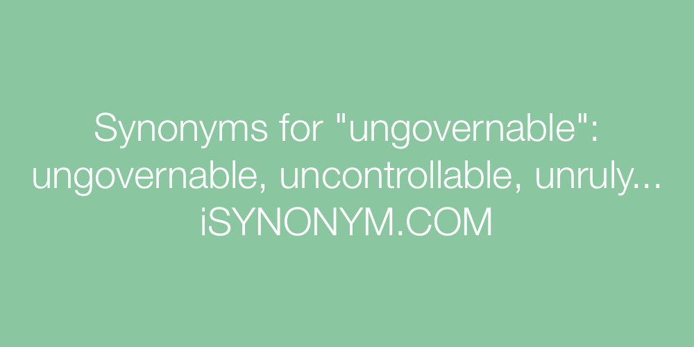 Synonyms ungovernable