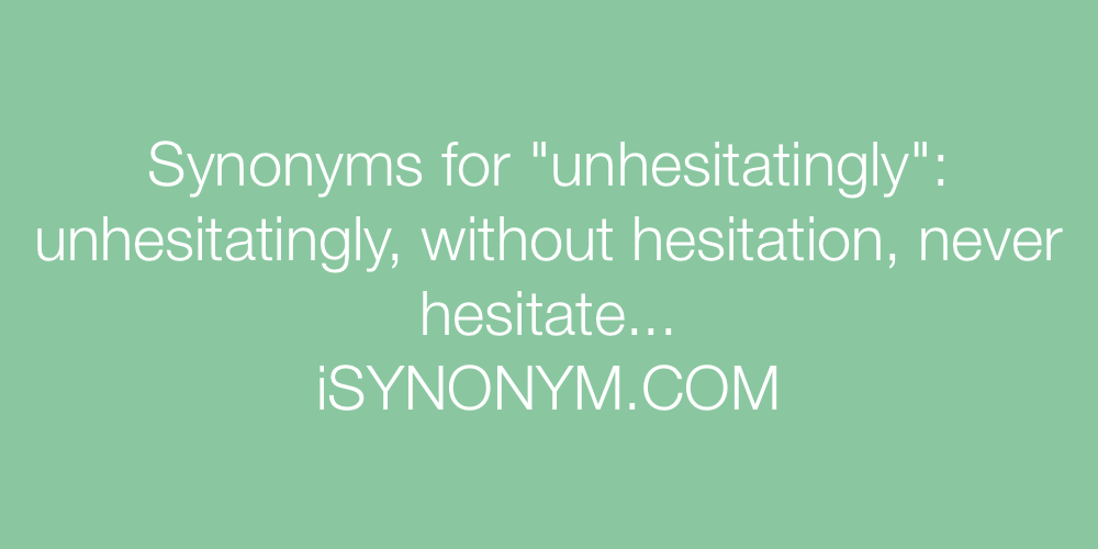 Synonyms unhesitatingly