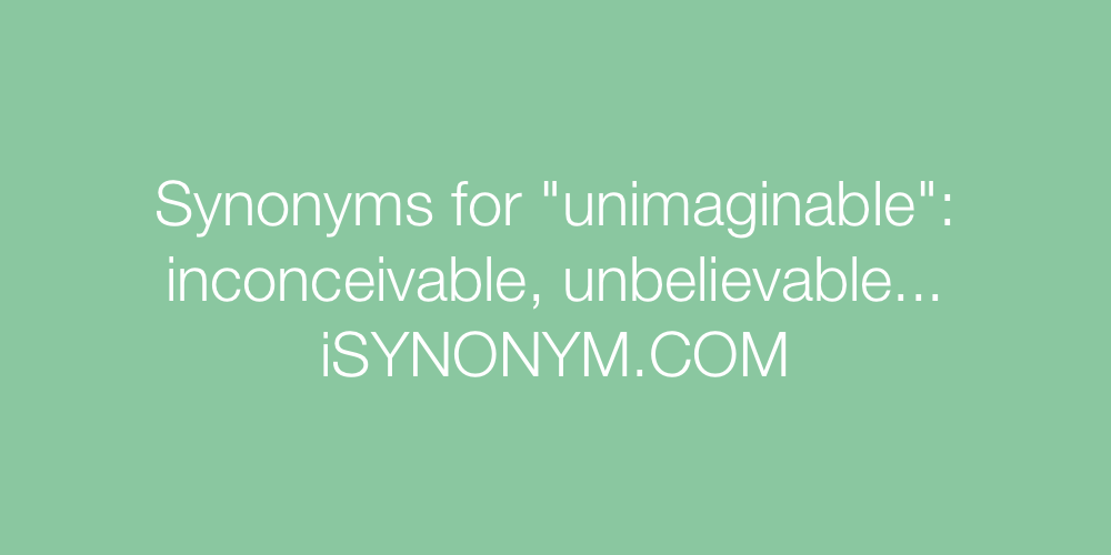 Synonyms unimaginable
