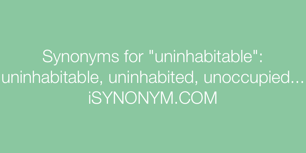 Synonyms uninhabitable