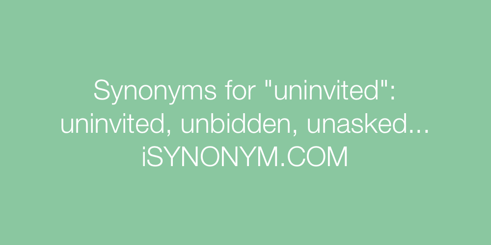 Synonyms uninvited