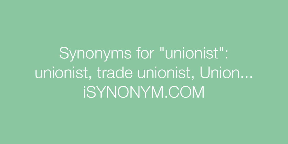 Synonyms unionist