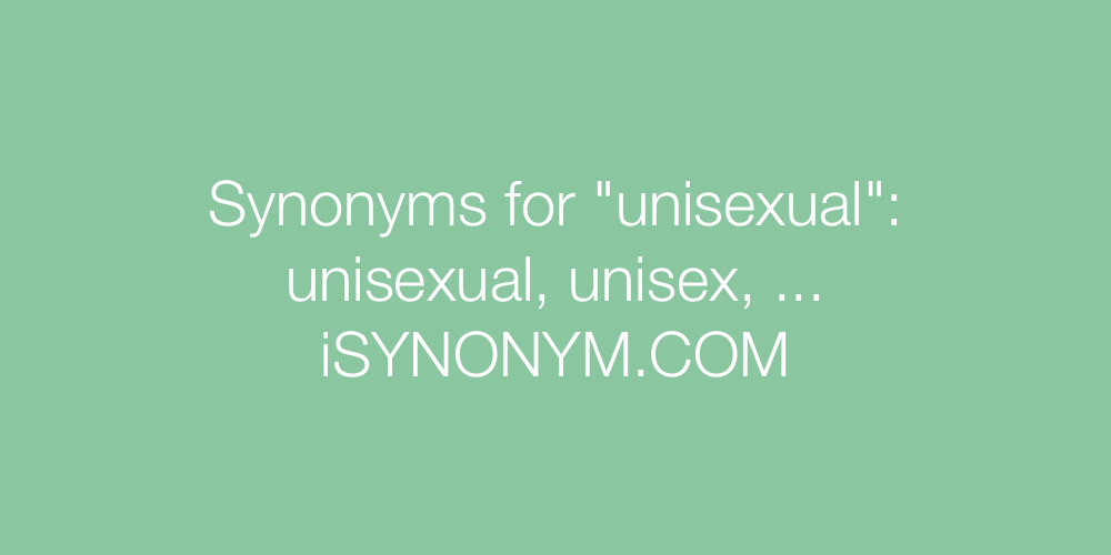 Synonyms unisexual
