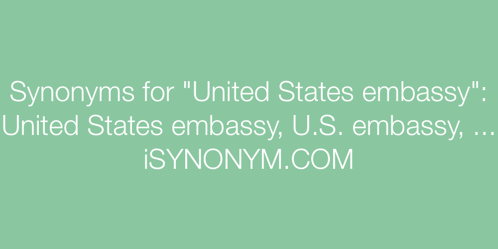 Synonyms United States embassy