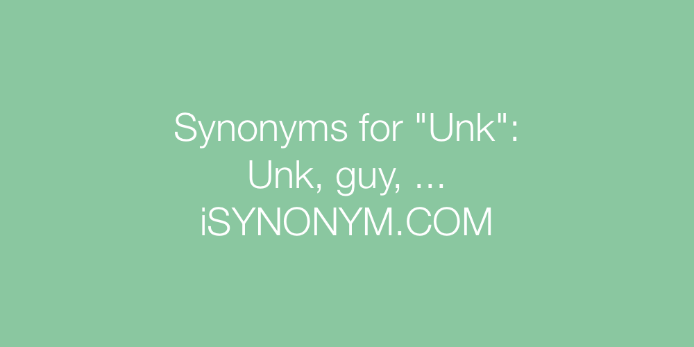 Synonyms Unk