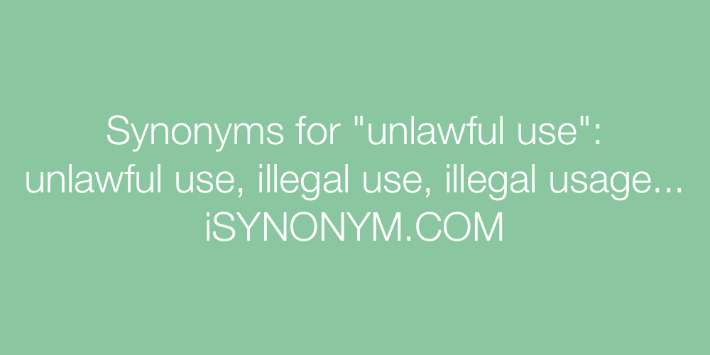Synonyms unlawful use