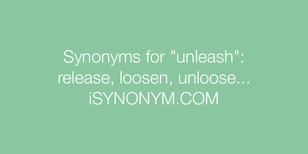 Synonyms unleash