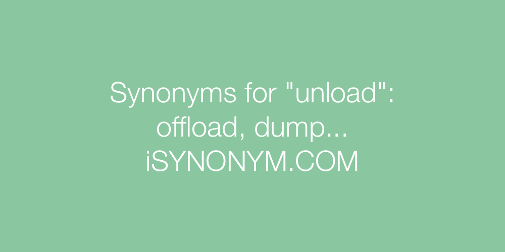 Synonyms unload