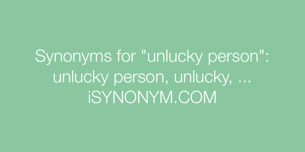 Synonyms unlucky person