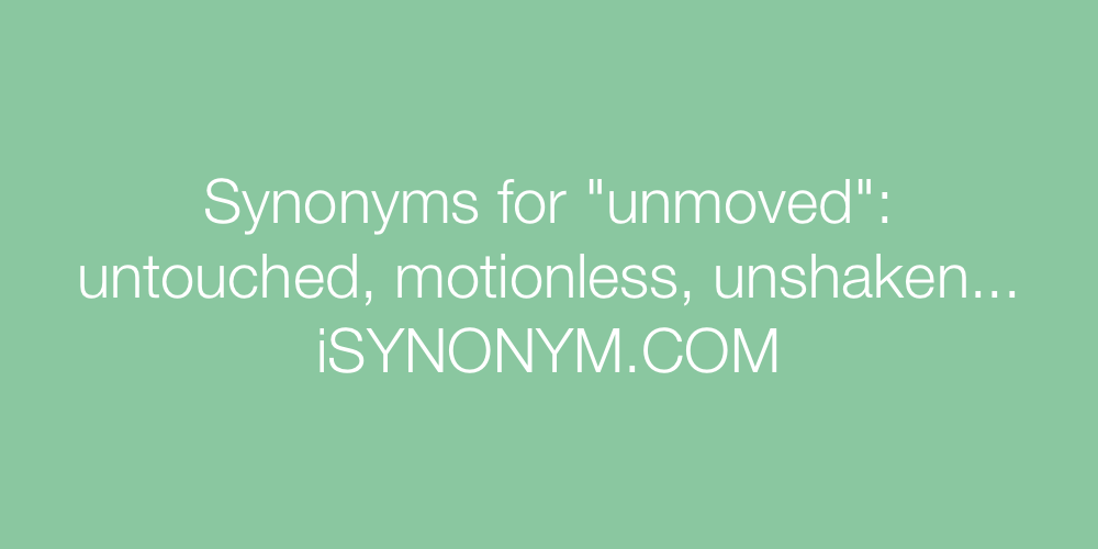 Synonyms unmoved