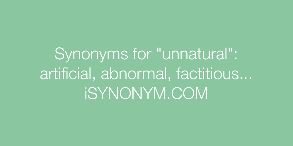 Synonyms unnatural