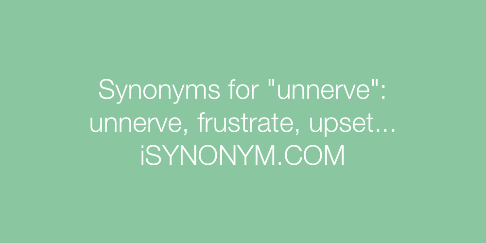 Synonyms unnerve
