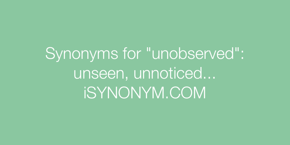 Synonyms unobserved