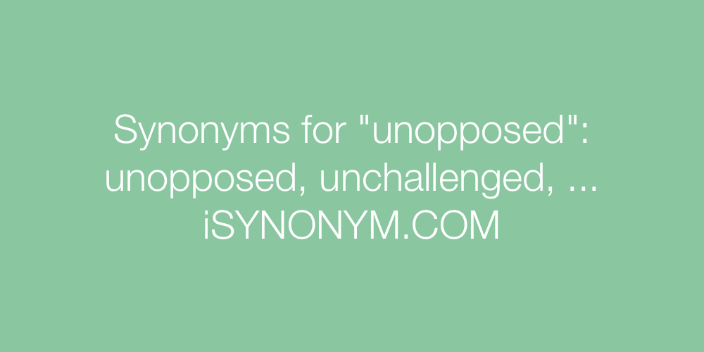 Synonyms unopposed