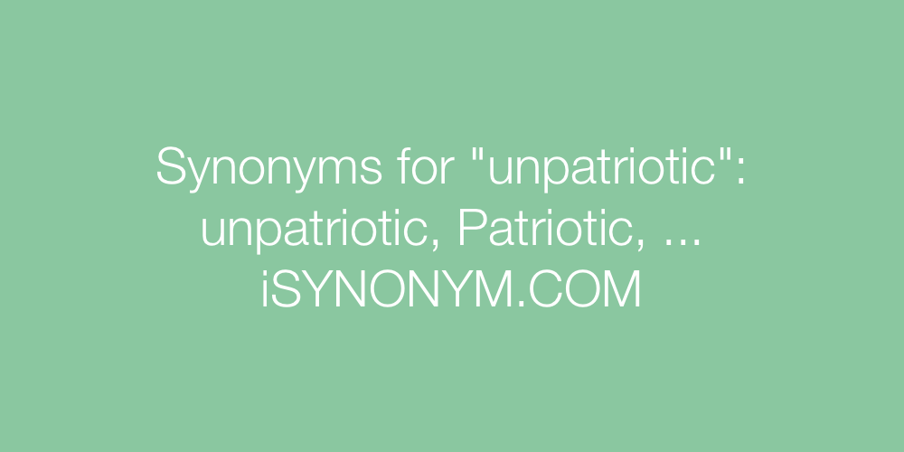 Synonyms unpatriotic