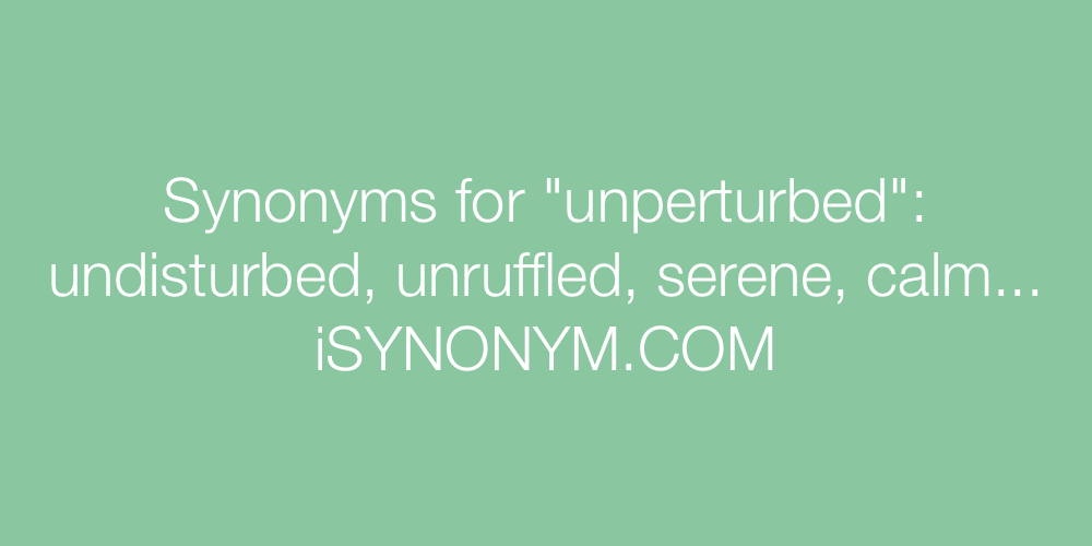 Synonyms unperturbed