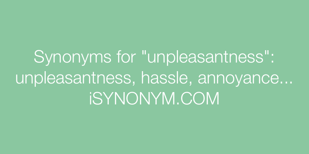 Synonyms unpleasantness