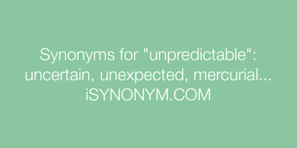 Synonyms unpredictable