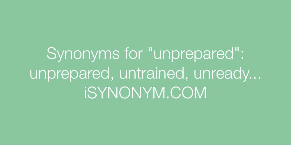 Synonyms unprepared