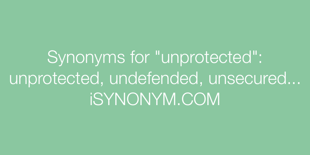 Synonyms unprotected