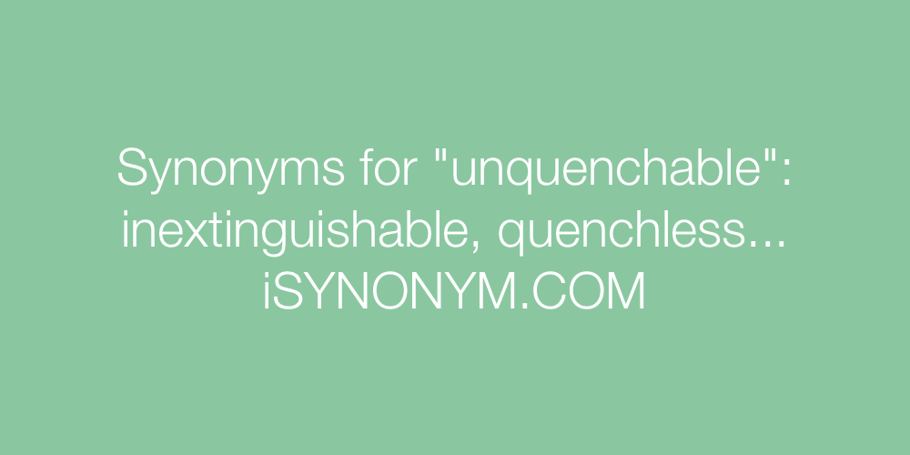 Synonyms unquenchable