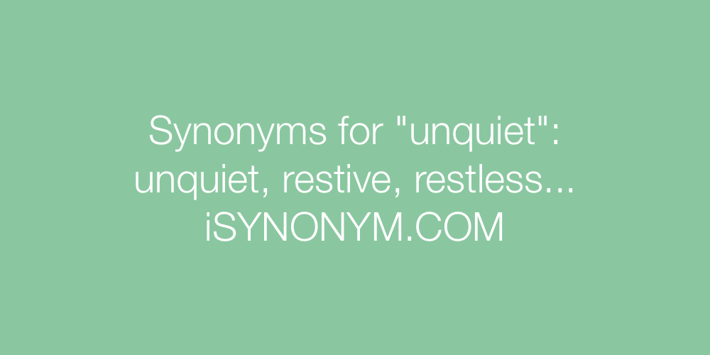 Synonyms unquiet