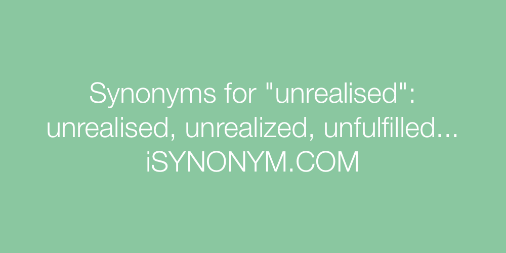 Synonyms unrealised