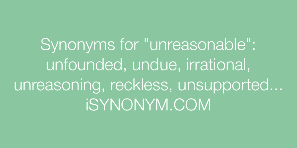 Synonyms unreasonable