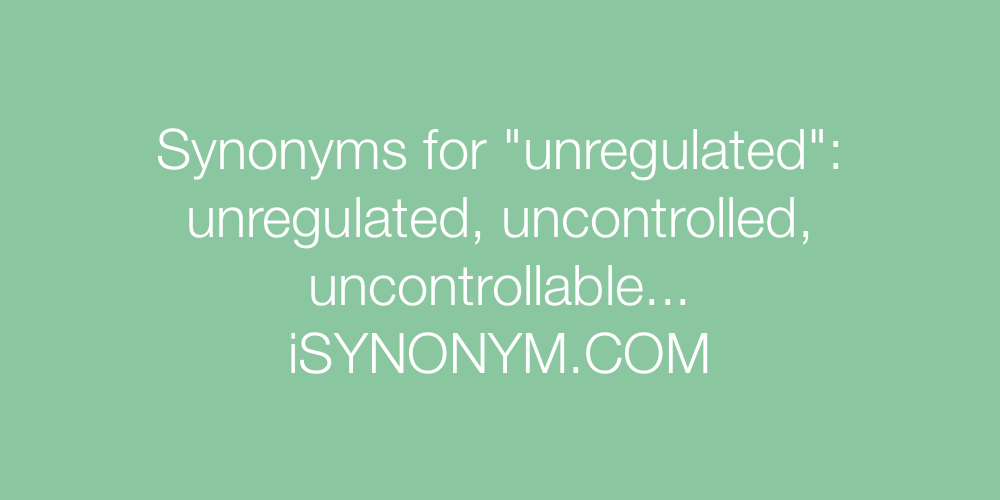 Synonyms unregulated