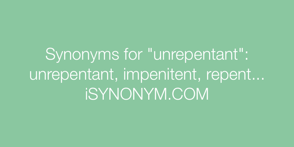 Synonyms unrepentant