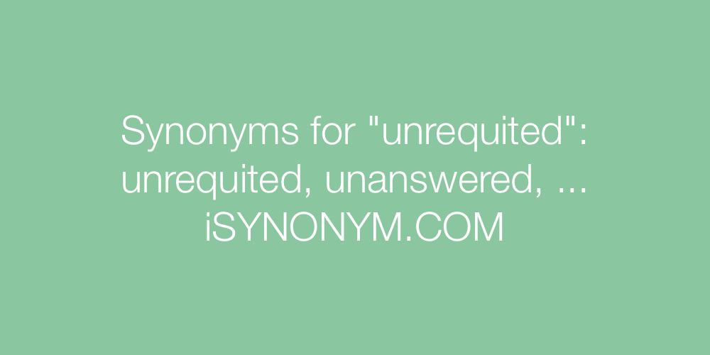 Synonyms unrequited