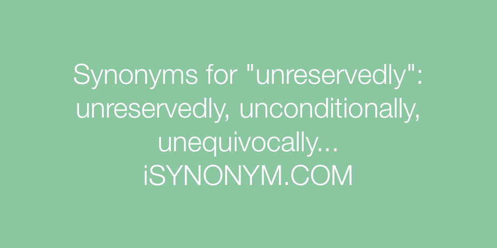 Synonyms unreservedly