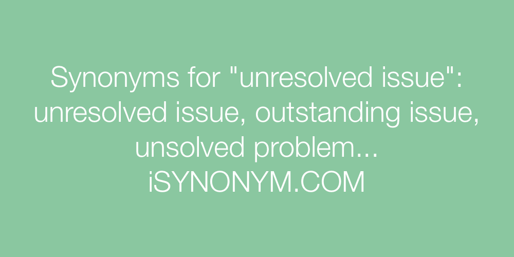 Synonyms unresolved issue